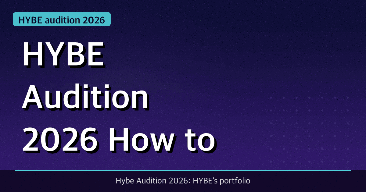 HYBE Audition 2026: How to Apply to the World's Biggest K-Pop Agency
