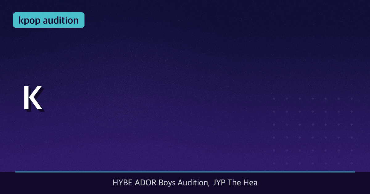 K-Pop Audition 2026: Complete Guide for HYBE, SM, JYP & YG