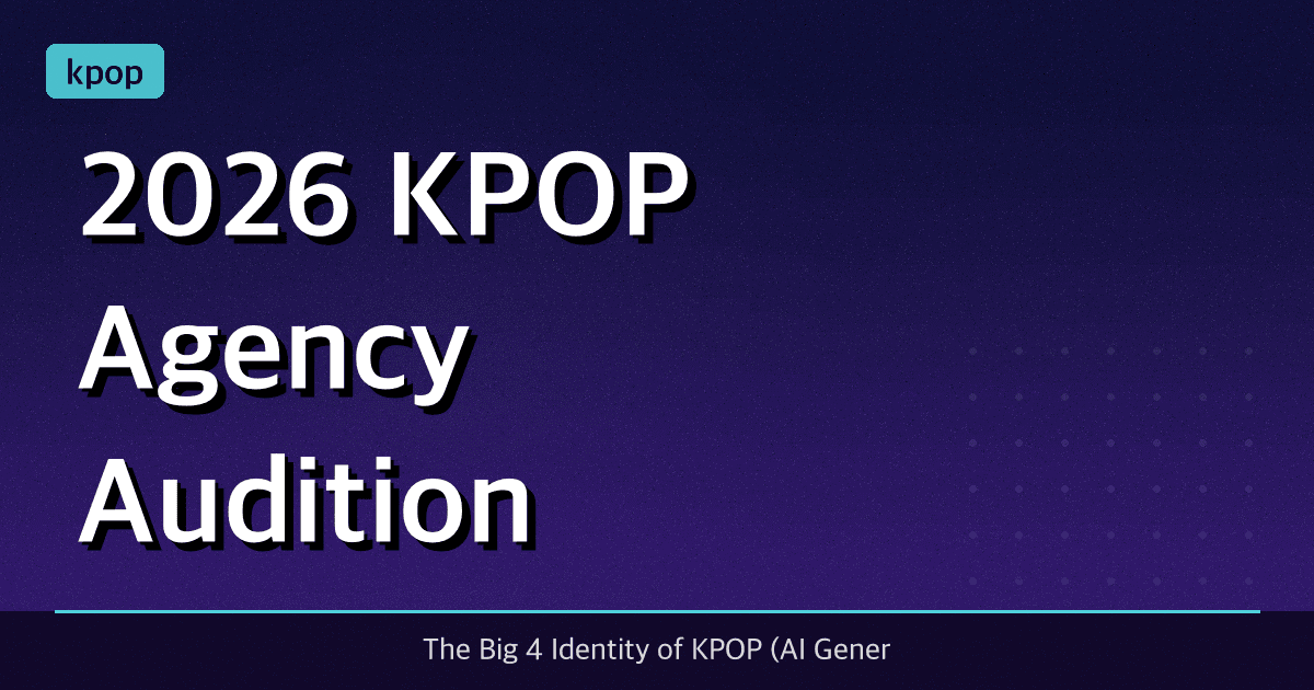 2026 KPOP Agency Audition Guide + What HYBE, JYP, SM Want + Secret Keywords