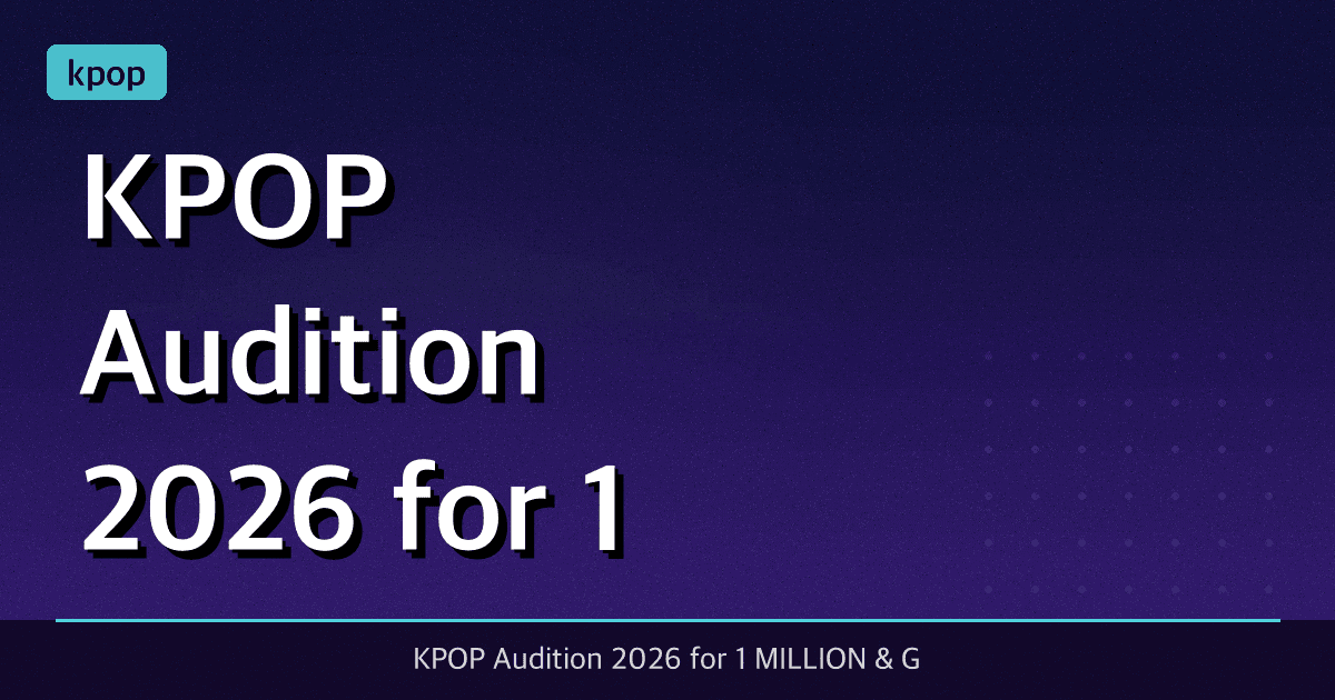 KPOP Audition 2026 for 1 MILLION & Grid Ent. (Latest)