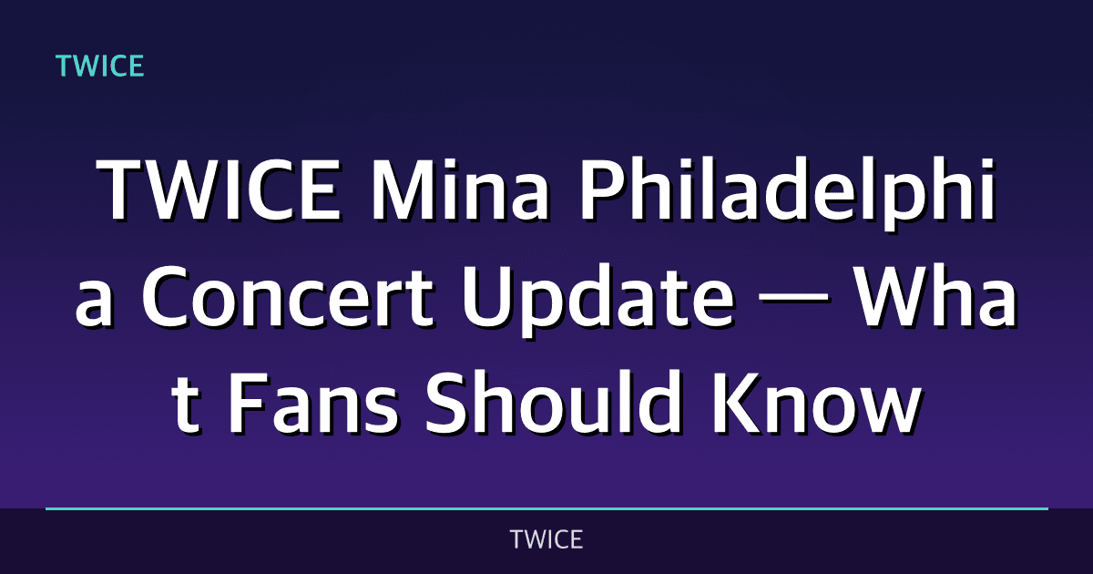 [Breaking] TWICE’s Mina To Sit Out Philadelphia Concert Due To Health — What Fans Should Know