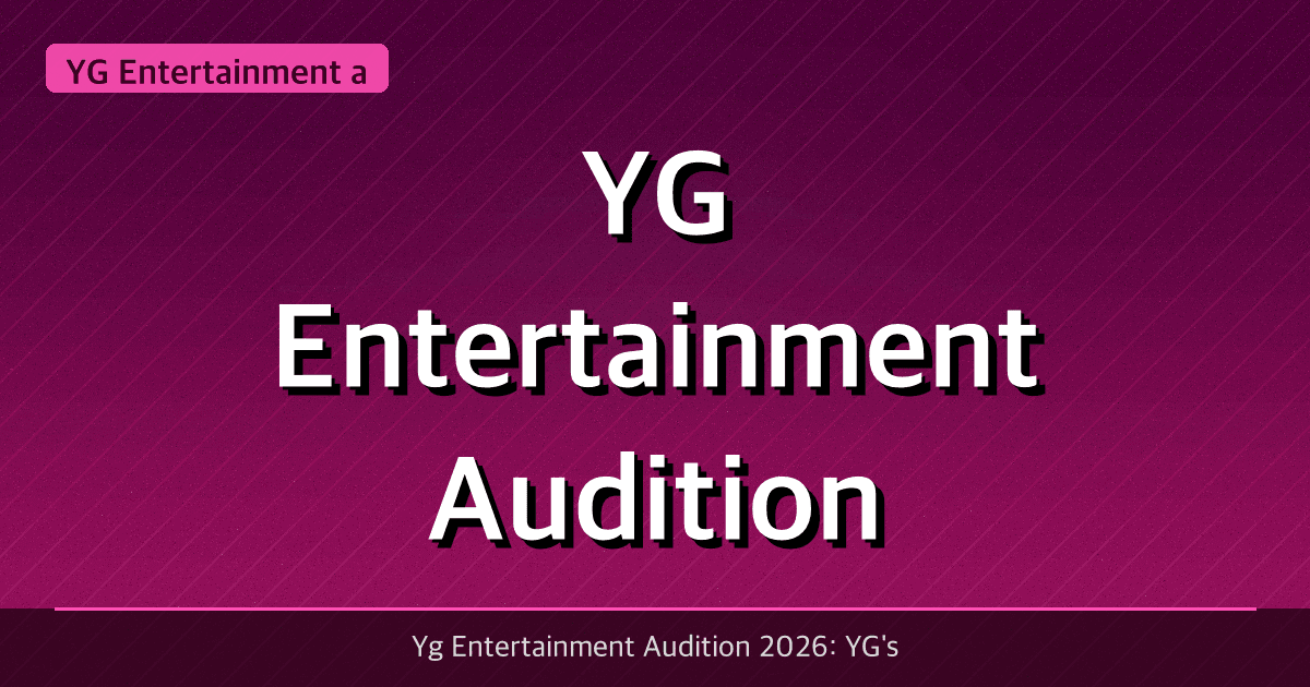 YG Entertainment Audition 2026: How to Apply and What YG Wants