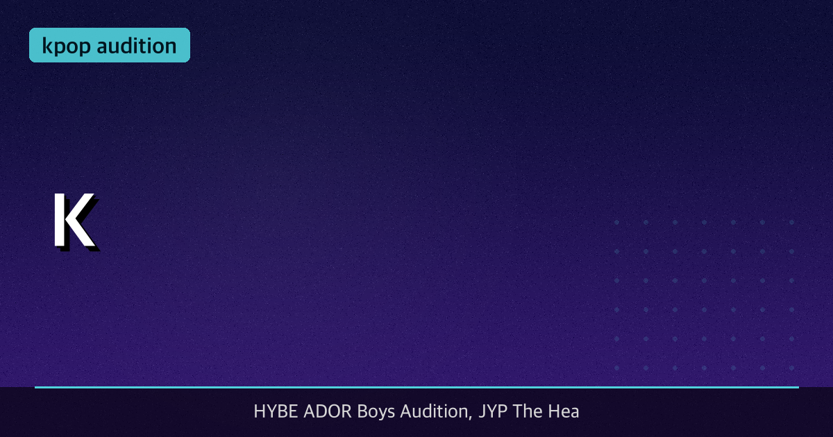 K-Pop Audition 2026: Complete Guide for HYBE, SM, JYP & YG