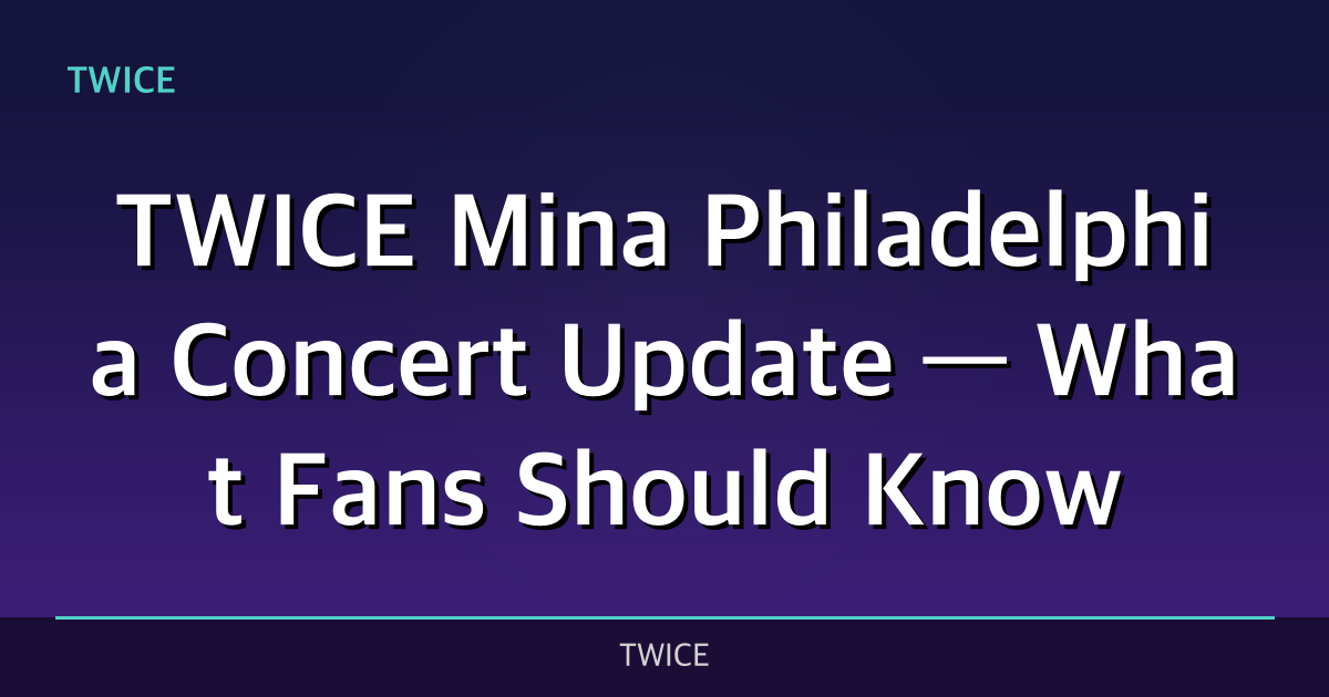 [Breaking] TWICE’s Mina To Sit Out Philadelphia Concert Due To Health — What Fans Should Know